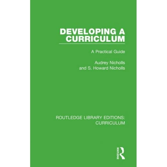 Routledge Library Editions: Curriculum: Developing a Curriculum: A Practical Guide (Hardcover)