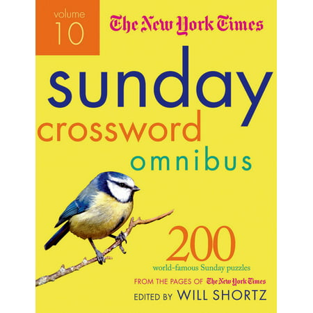The New York Times Sunday Crossword Omnibus Volume 10 : 200 World-Famous Sunday Puzzles from the Pages of The New York