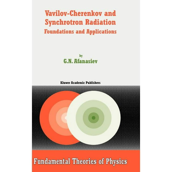 Fundamental Theories of Physics Vavilov-Cherenkov and Synchrotron Radiation: Foundations and Applications, Book 142, (Hardcover)