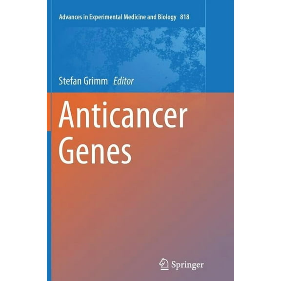 Advances in Experimental Medicine and Bi Anticancer Genes, Book 818, (Paperback)