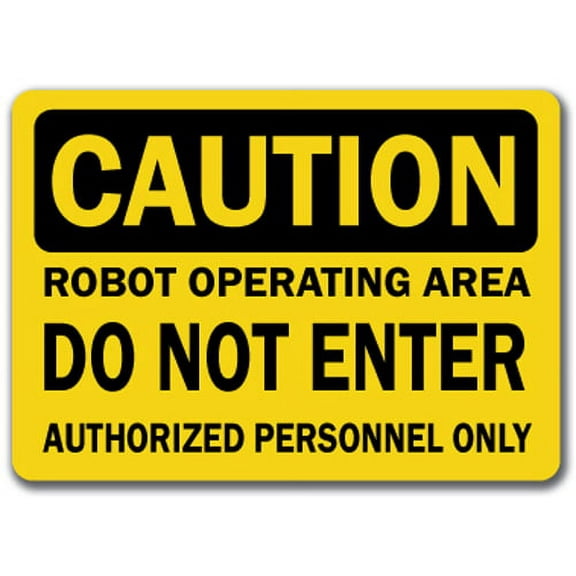 Caution Sign - Robot Operating Area Do Not Enter Authorized Persons Only - 10" x 14" OSHA Safety Sign