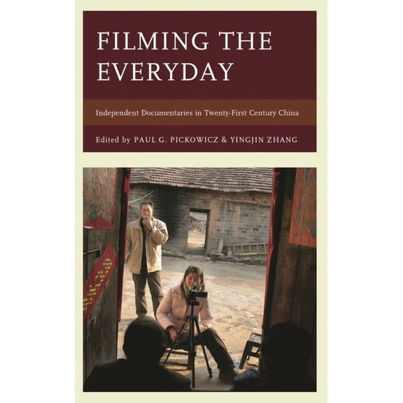 Filming the Everyday: Independent Documentaries in Twenty-First-Century China, (Paperback)