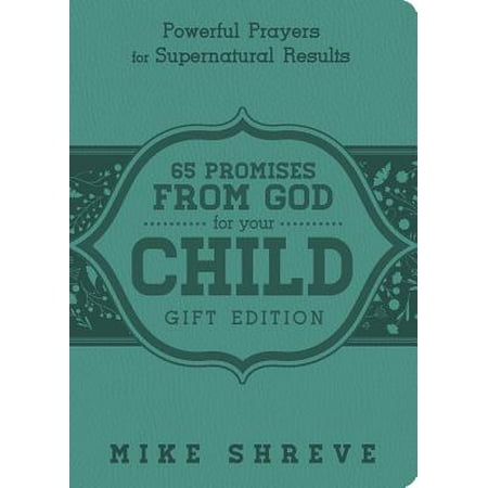 65 Promises From God for Your Child (Gift Edition) : Powerful Prayers for Supenatural