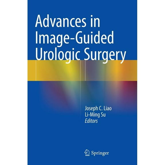 Advances in Image-Guided Urologic Surgery, (Hardcover)