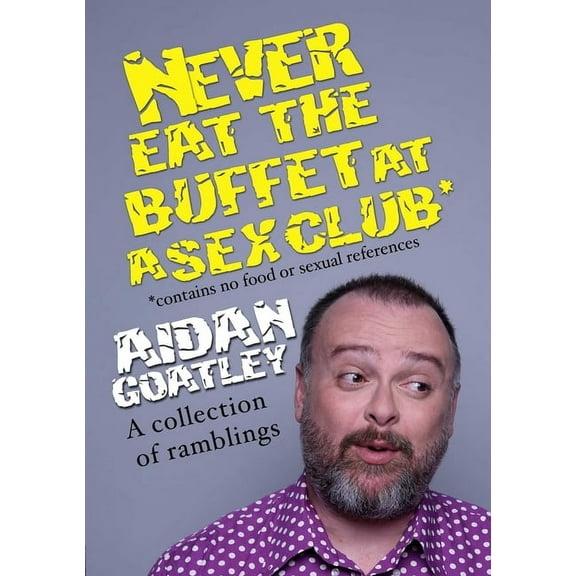 Never Eat the Buffett at a Sex Club, (Paperback)