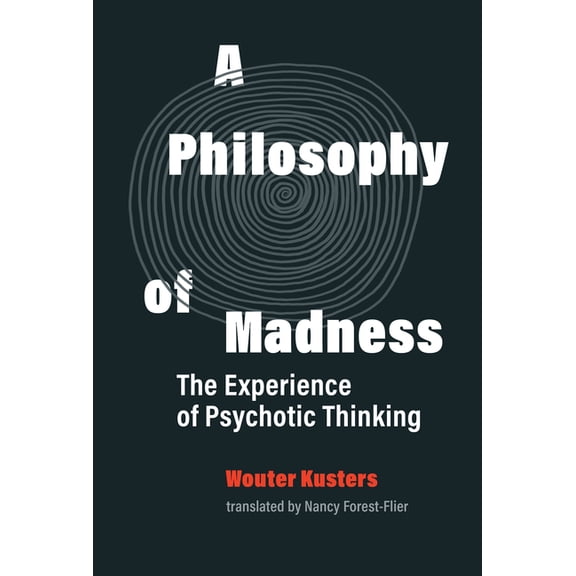A Philosophy of Madness: The Experience of Psychotic Thinking, (Hardcover)