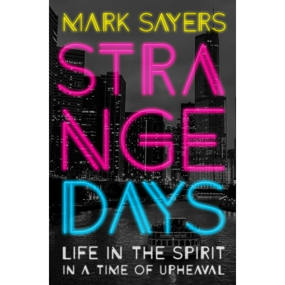 Strange Days : Life in the Spirit in a Time of Upheaval (Paperback)