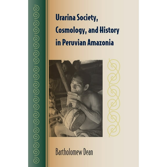 Urarina Society, Cosmology, and History in Peruvian Amazonia, (Paperback)