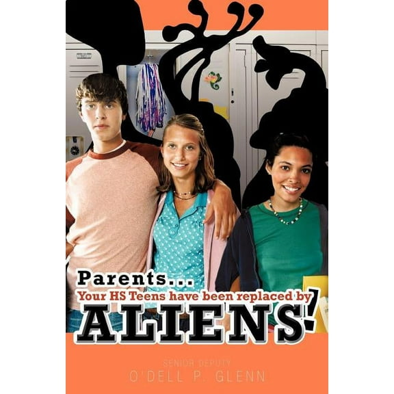 Parents... Your HS Teens Have Been Replaced by Aliens! (Paperback)