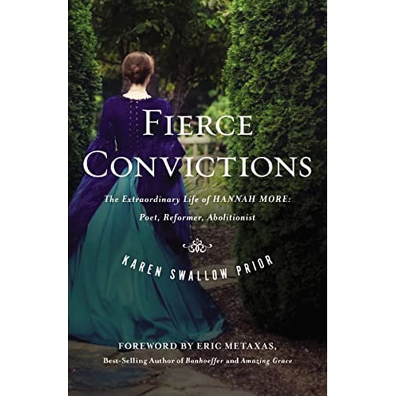 Pre-Owned Fierce Convictions: The Extraordinary Life of Hannah More: Poet, Reformer, Abolitionist (Hardcover) 1400206251 9781400206254