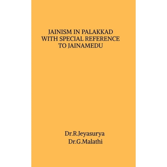 Jainism in Palakkad with Special Reference to Jainamedu, (Paperback)