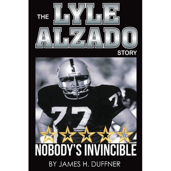 The Lyle Alzado Story Nobody's Invincible, (Hardcover)