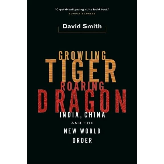 Growling Tiger, Roaring Dragon: India, China, and the New World Order (Hardcover)