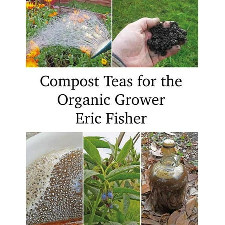 Compost Teas for the Organic Grower (Paperback)