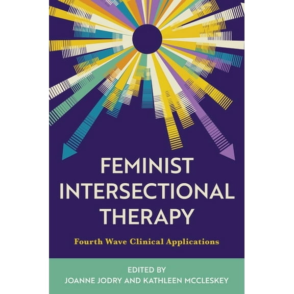 Feminist Intersectional Therapy: Fourth Wave Clinical Applications, (Hardcover)