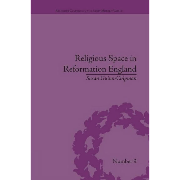 Religious Cultures in the Early Modern W Religious Space in Reformation England: Contesting the Past, (Paperback)