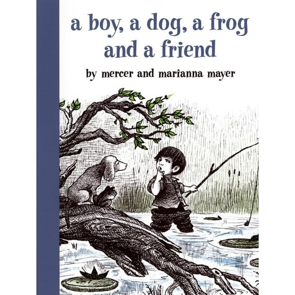 Boy, a Dog, and a Frog A Boy, a Dog, a Frog, and a Friend, (Hardcover)