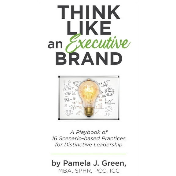 Think Like an Executive Brand: A Playbook of 16 Scenario-based Practices for Distinctive Leadership, (Hardcover)