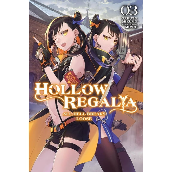 Hollow Regalia (Light Novel) Hollow Regalia, Vol. 3 (Light Novel): All Hell Breaks Loose Volume 3, Book 3, (Paperback)
