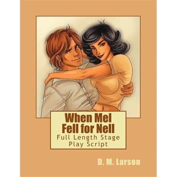 Pre-Owned When Mel Fell for Nell : Full Length Stage Play Script