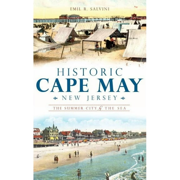 Historic Cape May, New Jersey: The Summer City by the Sea (Hardcover)