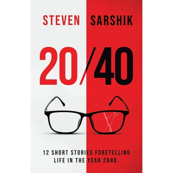 20/40: 12 Short Stories Foretelling Life in the Year 2040., (Paperback)