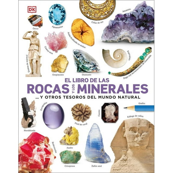 DK Our World in Pictures El Libro de Las Rocas Y Los Minerales (the Rock and Gem Book): ...Y Otros Tesoros del Mundo Natural, (Hardcover)