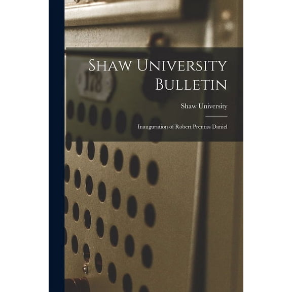 Shaw University Bulletin: Inauguration of Robert Prentiss Daniel, (Paperback)