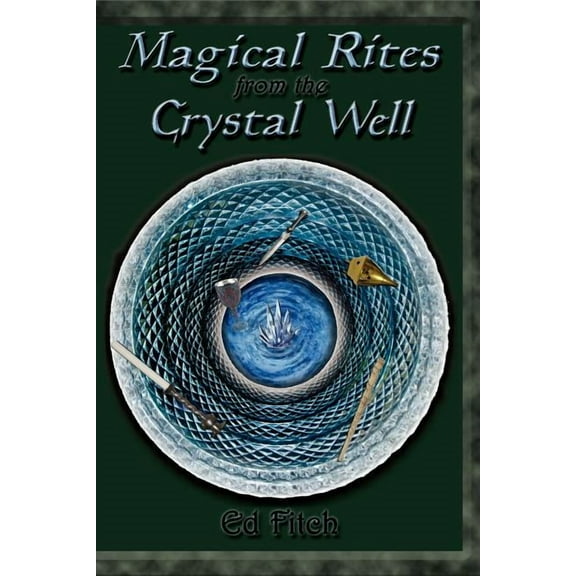 Magical Rites from the Crystal Well, (Paperback)