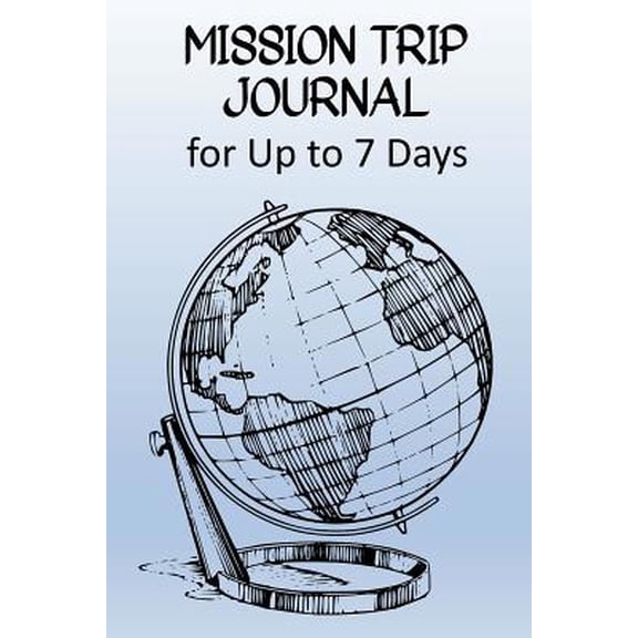 Pre-Owned Mission Trip Journal: Travel Diary for Short-term Projects Up to 7 Days (Focus On Christian Outreach) (Paperback) 107206555X 9781072065555