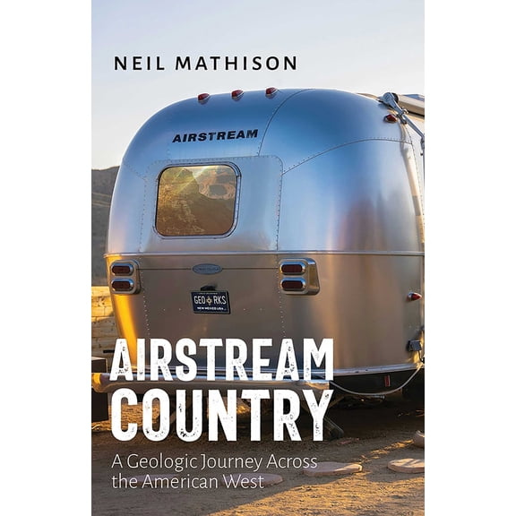 Pre-Owned Airstream Country: A Geologic Journey Across the American West (Paperback) 0826367461 9780826367464