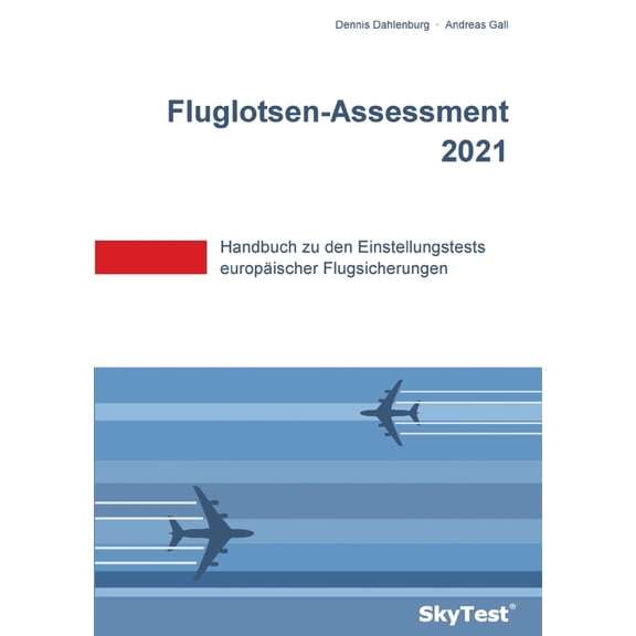 SkyTest(R) Fluglotsen-Assessment 2026: Handbuch zu den Einstellungstests europÃ¤ischer Flugsicherungen, (Paperback)