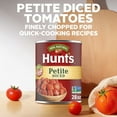 thumbnail image 3 of Hunt’s Petite Diced Tomatoes, Perfect for Chili & Soups, 28 oz. Can, 3 of 10