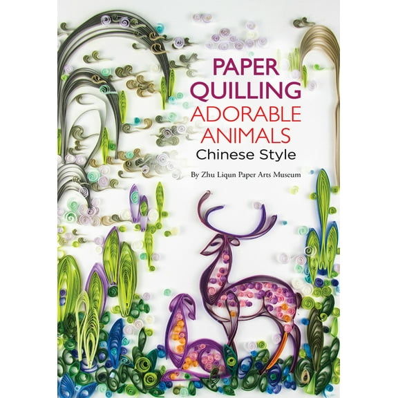 Paper Quilling Adorable Animals Chinese Style, (Paperback)