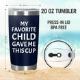 thumbnail image 3 of Father''s Day Gifts for Dad from Daughter Son - My Favorite Child Gave Me This Cup 20 oz Stainless Steel Cup Insulated Travel Tumbler with Lid - Fathers Day Birthday Gifts for Dad from Kids, 3 of 6