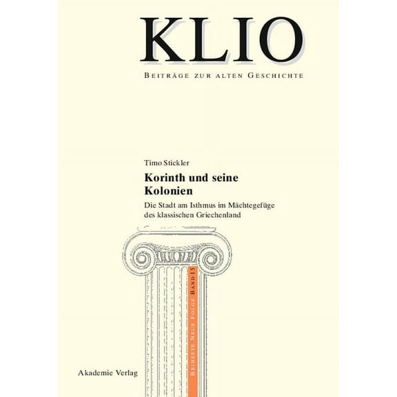 Klio / Beihefte. Neue Folge Korinth und seine Kolonien, Book 15, (Hardcover)