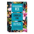 thumbnail image 1 of Testosterona Rex: Mitos Sobre Ciencia, Sexo Y Sociedad Ediciones Gandhi Cordelia Fine, 1 of 2