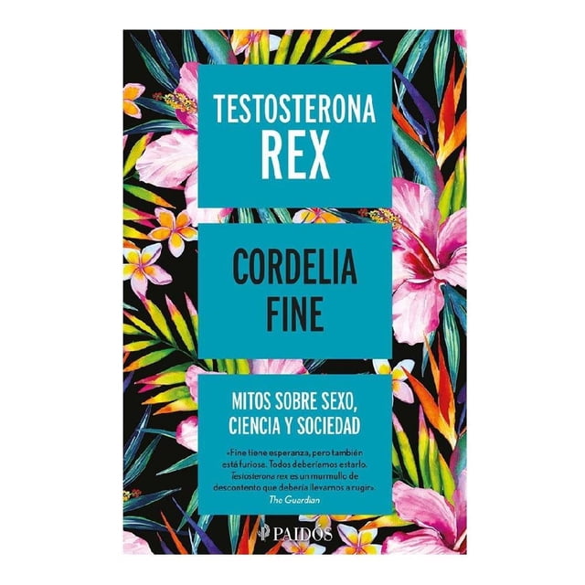 Testosterona Rex: Mitos Sobre Ciencia, Sexo Y Sociedad Ediciones Gandhi Cordelia Fine