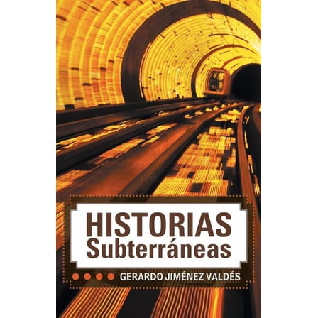 Historias Subterraneas (Paperback)