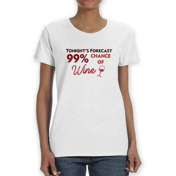 99 Chance Of Wine Forecast Quote Women T-Shirt, Female Small