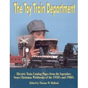 The Toy Train Department : Electric Train Catalog Pages from the Legendary Sears Christmas Wishbooks of the 1950's and 1960's (Paperback)