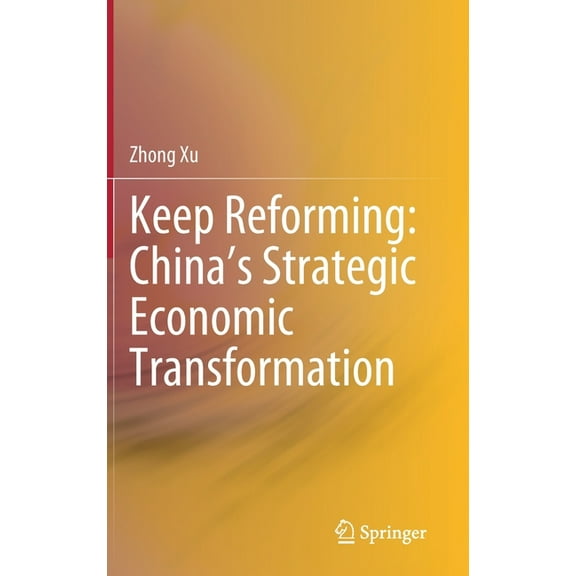 Keep Reforming: China's Strategic Economic Transformation, (Hardcover)