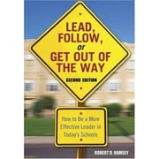 Lead, Follow, or Get Out of the Way : How to Be a More Effective Leader in Today′s Schools, Used [Paperback]