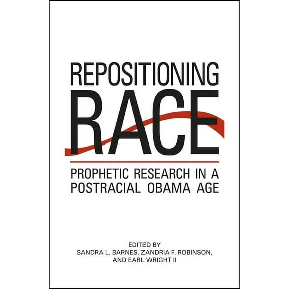 Suny African American Studies Repositioning Race: Prophetic Research in a Postracial Obama Age, (Paperback)