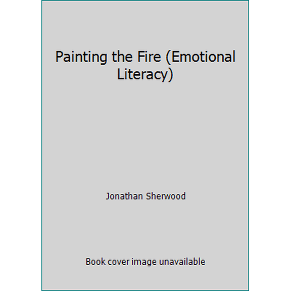 Pre-Owned Painting the Fire (Emotional Literacy) (Hardcover) 1568440014 9781568440019