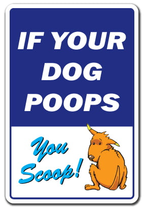 Indoor/Outdoor 17 Tall Dog Poops-You Scoop Sign Dog pet no Clean up Pick Pick-up After Dog Poop Crap