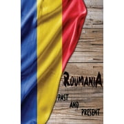Romania Past and Present: A Piece of Eastern European History (Paperback)