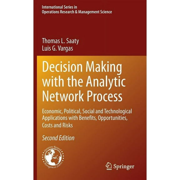 International Operations Research & Mana Decision Making with the Analytic Network Process: Economic, Political, Social and Technological Applications with Benef, Book 195, (Hardcover)