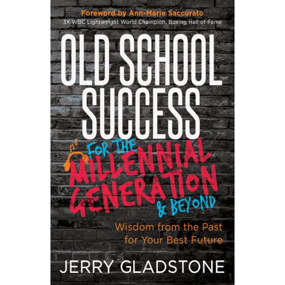 Pre-Owned Old School Success for the Millennial Generation & Beyond: Wisdom from the Past for Your Best Future (Paperback)