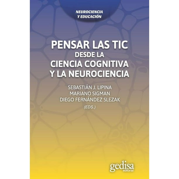 PENSAR LAS TIC. DESDE LA CIENCIA COGNITIVA Y LA NEUROCIENCIA GEDISA SEBASTIAN LIPINA